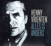 VRIENTEN HENNY  - CD ALLES IS ANDERS