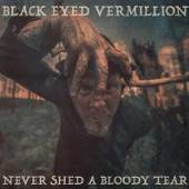 BLACK EYED VERMILLION  - CD NEVER SHED A.. [DIGI]