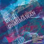 DHARMAWAN DWIKI  - CD SO FAR SO CLOSE
