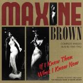 BROWN MAXINE  - CD IF I KNEW THEN WHAT I..