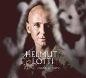 LOTTI HELMUT  - CD FAITH, HOPE & LOVE