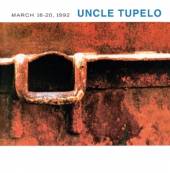 UNCLE TUPELO  - CD MARCH 16-20, 1992