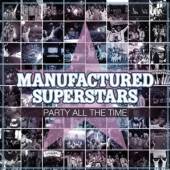 MANUFACTURED SUPERSTARS  - CD PARTY ALL THE TIME