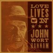WORT HANNAM JOHN  - CD LOVE LIVES ON