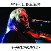 BEER PHIL  - CD HARD WORKS