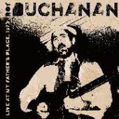 BUCHANAN ROY  - CD LIVE AT MY FATHER'S..