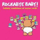 ROCKABYE BABY  - CD LULLABY RENDITIONS OF TAYLOR SWIFT