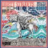 DIRTY STREETS  - VINYL WHITE HORSE [VINYL]