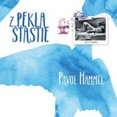 Pavol Hammel  - CD Pavol Hammel: Z pekla šťastie [SK]