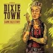 DIXIE TOWN  - CD SAME OLD STORY