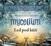 KADLECKOVA VILMA  - CD MYCELIUM II: LED POD KUZI