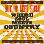  OUT OF LEFT FIELD: WHERE SOUL MEETS COUNTRY - suprshop.cz