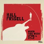 FRISELL BILL  - CD WHEN YOU WISH UPON A STAR