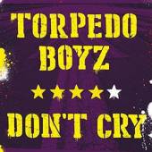 TORPEDO BOYZ  - CD DON'T CRY