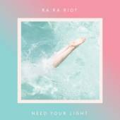 RA RA RIOT  - VINYL NEED YOUR LIGHT [VINYL]