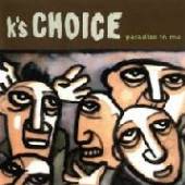 K'S CHOICE  - 2xVINYL PARADISE IN ME -ETCHED- [VINYL]