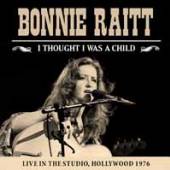 BONNIE RAITT  - CD I THOUGHT I WAS A CHILD