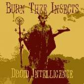 BURN THE INSECTS  - CD DROID INTELLIGENCE