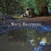 WACO BROTHERS  - CD GOING DOWN IN HISTORY