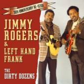 JIMMY ROGERS AND LEFT HAND FRA  - CD DIRTY DOZENS ROUGH, TOUGH BLUES FROM