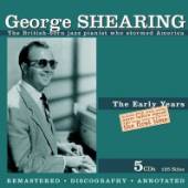 SHEARING GEORGE  - 5xCD EARLY YEARS - F..