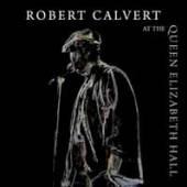 CALVERT ROBERT  - CD AT QUEEN ELIZABETH HALL..