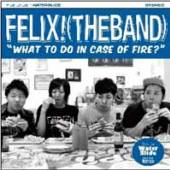 FELIX! (THE BAND)  - CD WHAT TO DO IN CASE OF..