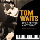 TOM WAITS  - CD COLD BEER ON A HOT NIGHT