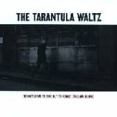 TARANTULA WALTZ  - CD DID NOT LEAVE TO FIND,..