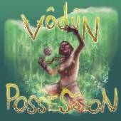 VODUN  - VINYL POSSESSION [VINYL]