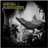 AURORA AND THE BETRAYERS  - CD VUDU