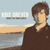 DREVER KRIS  - 2xVINYL MARK THE HARD EARTH [VINYL]