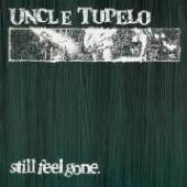 UNCLE TUPELO  - VINYL STILL FEEL GONE [VINYL]