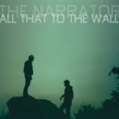 NARRATOR  - CD ALL THAT TO THE WALL