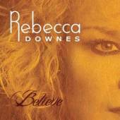 DOWNES REBECCA  - CD BELIEVE