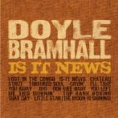 BRAMHALL DOYLE  - CD IS IT NEWS