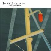 BUTCHER JOHN  - CD BELL TROVE SPOOLS