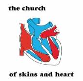 CHURCH  - CD OF SKINS & HEART