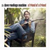 RAWLINGS DAVE -MACHINE-  - CD A FRIEND OF A FRIEND