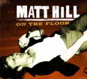 HILL MATT  - CD ON THE FLOOR