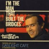 PAXTON TOM  - CD I'M THE MAN THAT BUILT..