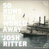 RITTER JOSH  - CD SO RUNS THE WORLD AWAY
