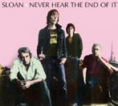 SLOAN  - CD NEVER HEARD THE END OF IT