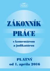  ZÁKONNÍK PRÁCE s komentárom a judikatúrou po poslednej novele platný od 1. apríla 2016 - supershop.sk