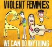 VIOLENT FEMMES  - CD WE CAN DO ANYTHING