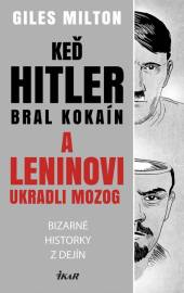  Keď Hitler bral kokaín a Leninovi ukradli mozog - Bizarné historky z dejín - supershop.sk