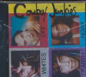 COWBOY JUNKIES  - CD WHITES OFF EARTH NOW!!