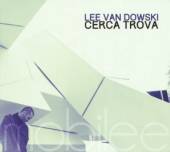 VAN DOWSKI LEE  - CD CERCA TROVA