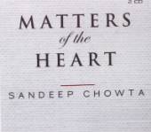 SANDEEP CHOWTA  - 2xCD MATTERS OF THE HEART