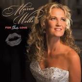 WELLS MARIA  - CD FOR THE LOVE